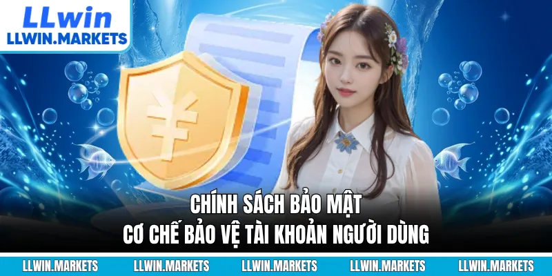 Chính Sách Bảo Mật - Cơ Chế Bảo Vệ Tài Khoản Người Dùng