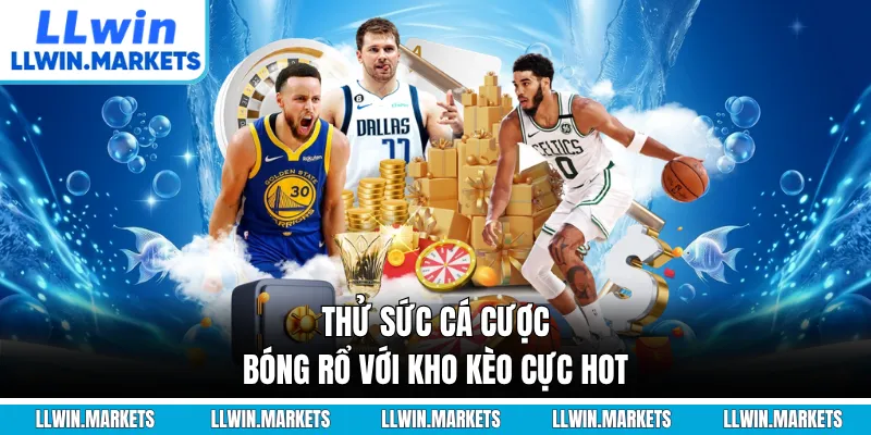 Thử sức cá cược bóng rổ với kho kèo cực hot